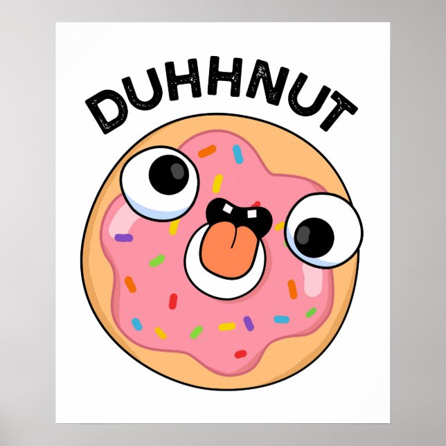 Duhh-nut Funny Silly Doughnut Pun  Poster (Front)