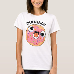 Duhh-nut Funny Silly Doughnut Pun T-Shirt