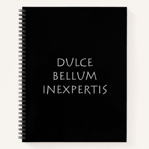 Dulce bellum inexpertis notebook