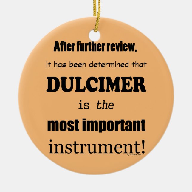 Dulcimer Most Important Instrument Ceramic Ornament (Front)