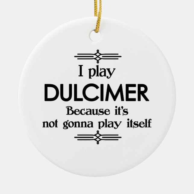 Dulcimer - Play Itself Funny Deco Music Ceramic Ornament (Front)