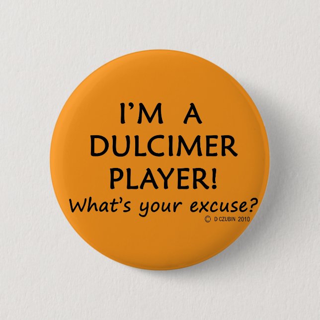Dulcimer Player Excuse 6 Cm Round Badge (Front)