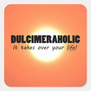 Dulcimeraholic Life Square Sticker