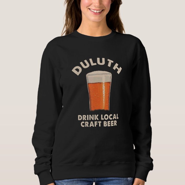Duluth Drink Local Craft Beer Minnesota Drinking M Sweatshirt (Front)