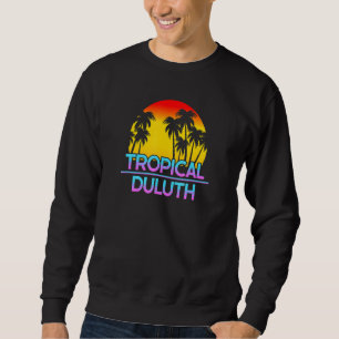 Duluth Minnesota Funny Ironic Weather Sweatshirt