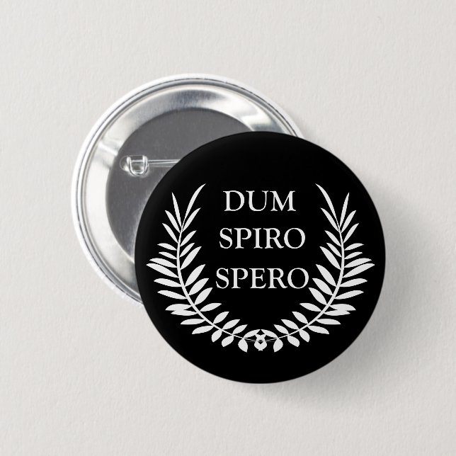 Dum spiro spero 6 cm round badge (Front & Back)