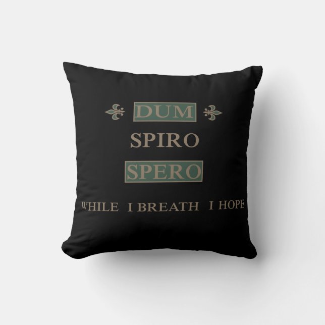 Dum spiro spero cushion (Front)