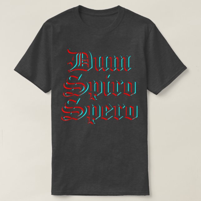Dum Spiro Spero Language Latin Phrase Education Mo T-Shirt (Design Front)