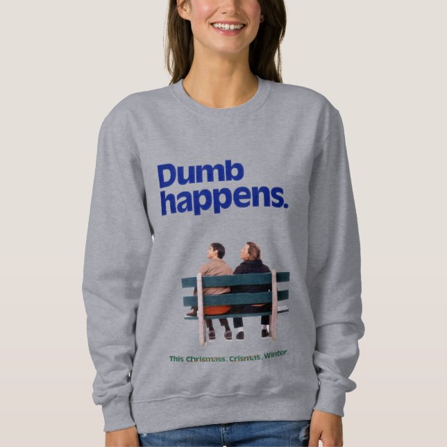 Dumb and Dumber | Dumb Happens Sweatshirt (Front)