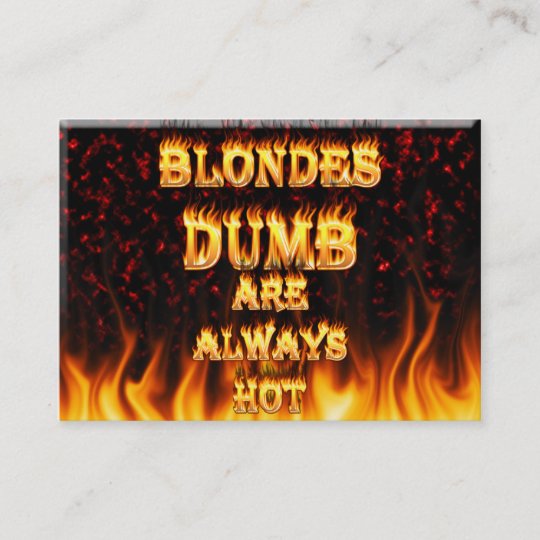 Dumb Blondes Are Always Hot Fire Business Card Zazzle Com Au
