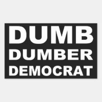 Dumb Dumber Democrat
