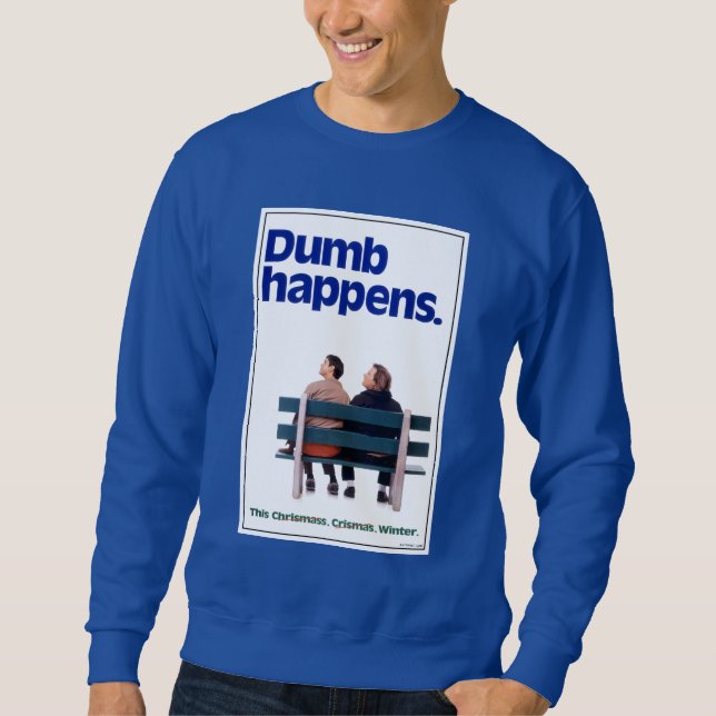 Dumb Happens Sweatshirt (Front)