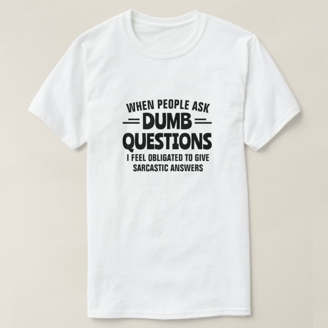 DUMB QUESTIONS T-Shirt (Design Front)