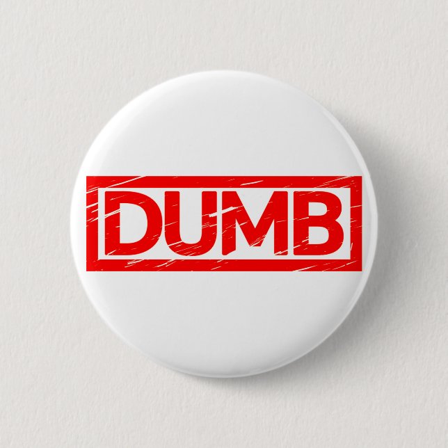 Dumb Stamp 6 Cm Round Badge (Front)