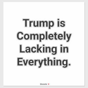 Dumb Trump Lacks Everything Hankamer Artjunkhaus