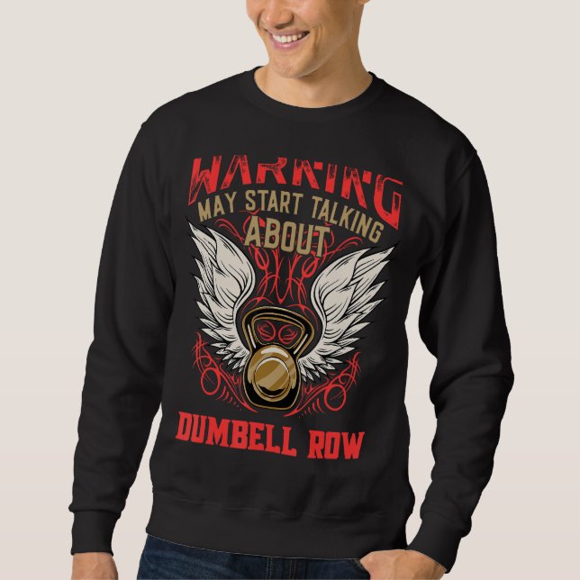 Dumbbell Row  Workout Humor Gym Fitness Health Sweatshirt (Front)