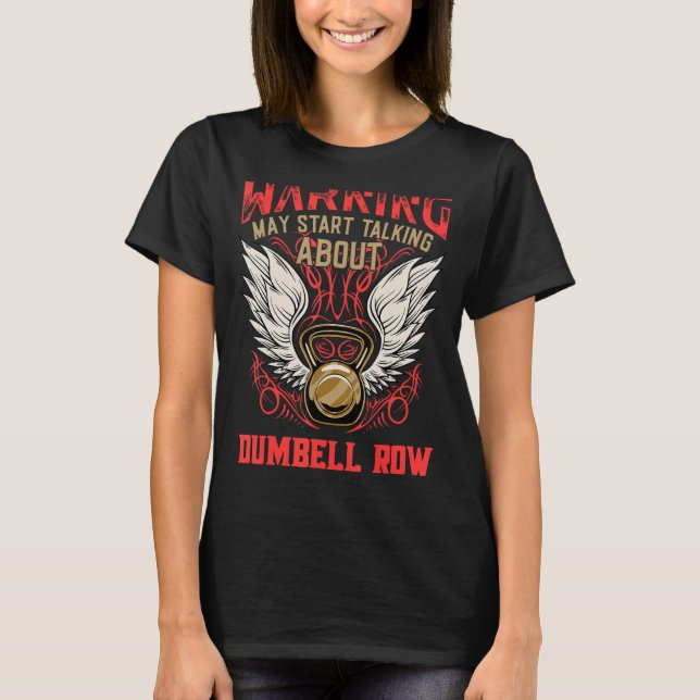 Dumbbell Row  Workout Humor Gym Fitness Health T-Shirt (Front)