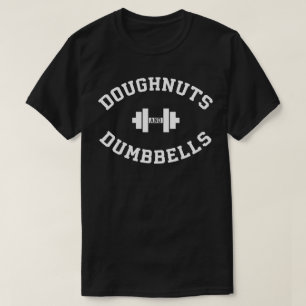 Dumbbells And Doughnuts - Funny Gym Workout T-Shirt