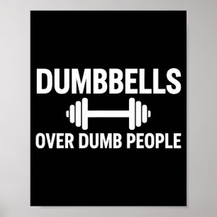 Dumbbells Over Dumb People Funny Artwork Poster