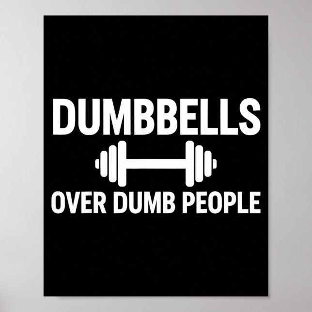 Dumbbells Over Dumb People Funny Artwork Poster (Front)