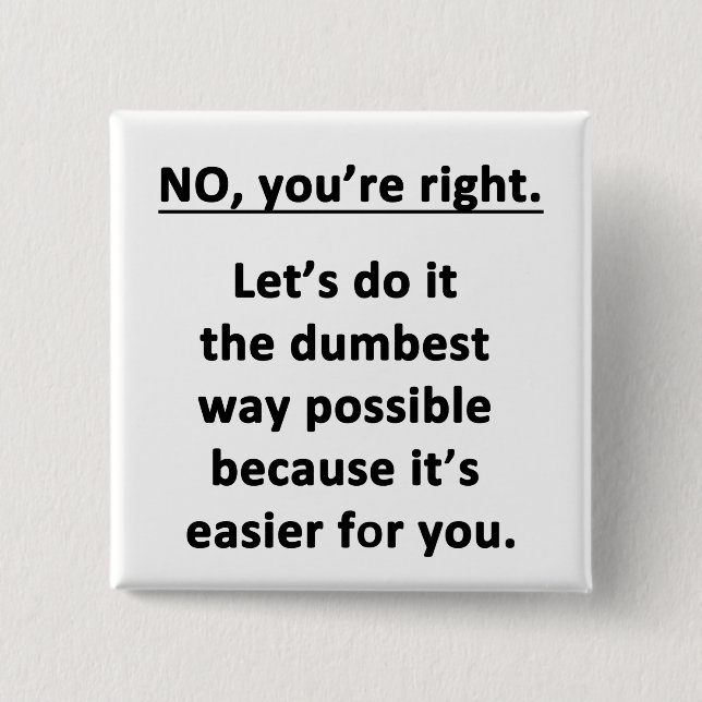 Dumbest Way 15 Cm Square Badge (Front)