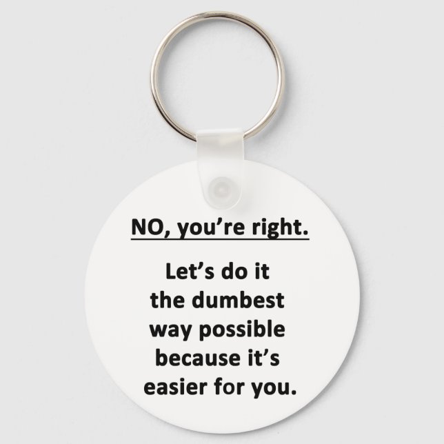 Dumbest Way Key Ring (Front)