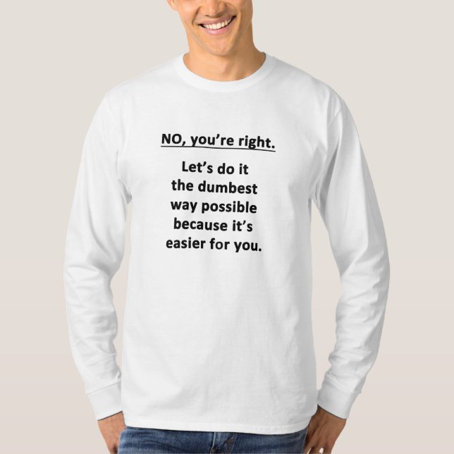Dumbest Way T-Shirt (Front)