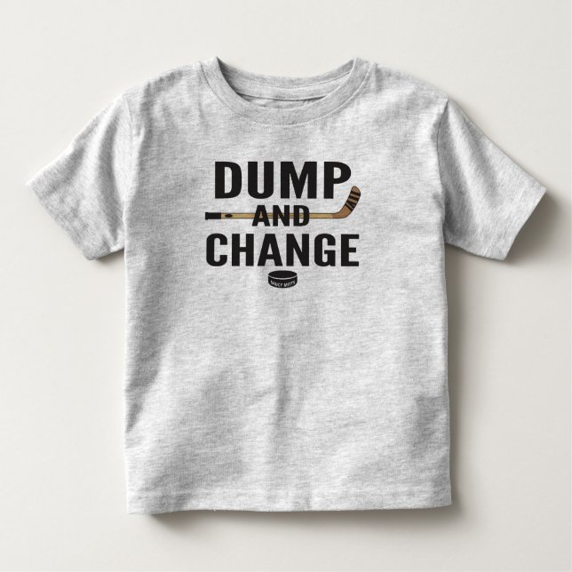 Dump and Change Hockey Toddler T-Shirt (Front)