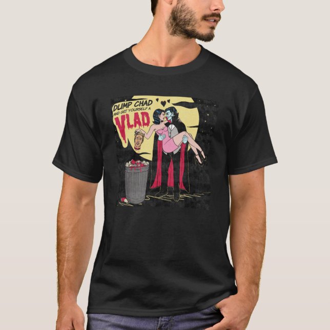 Dump Chad and Get Yourself a Vlad T-Shirt (Front)