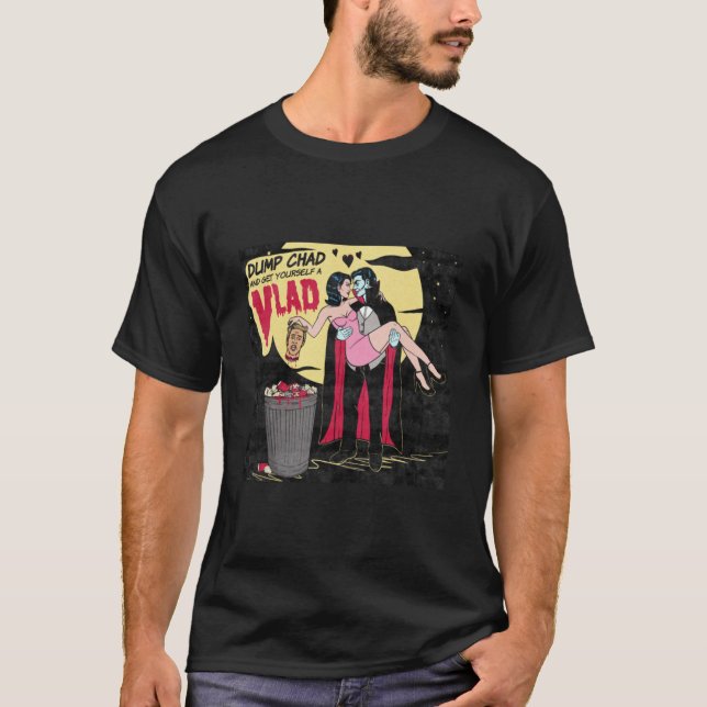 Dump Chad and Get Yourself a Vlad T-Shirt (Front)