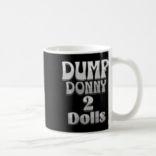 Dump Donny 2 Dolls Two Dolls Trump Tariffs Humour Coffee Mug