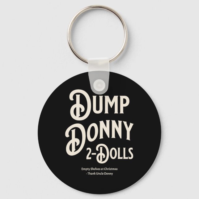 Dump Donny 2 Dolls Two Dolls Trump Tariffs Humour  Key Ring (Front)