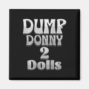 Dump Donny 2 Dolls Two Dolls Trump Tariffs Humour Magnet