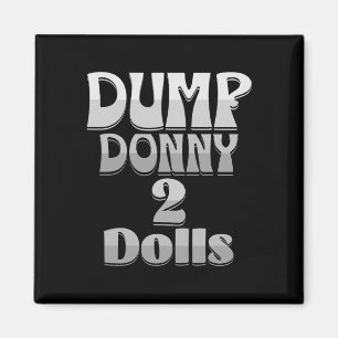 Dump Donny 2 Dolls Two Dolls Trump Tariffs Humour Magnet