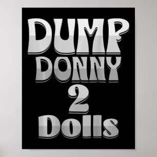 Dump Donny 2 Dolls Two Dolls Trump Tariffs Humour  Poster
