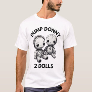 Dump Donny 2 Dolls Two Dolls Trump Tariffs Humour T-Shirt