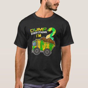 Dump Everything I m 2 Truck 2 Years Old 2nd Birthd T-Shirt