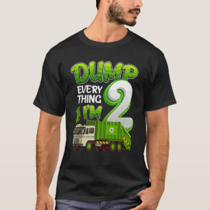 Dump Everything Im 2 Year Old Garbage Truck 2nd Bi T-Shirt