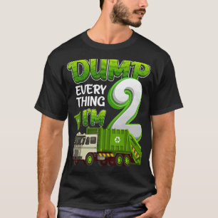 Dump Everything Im 2 Year Old Garbage Truck 2nd Bi T-Shirt
