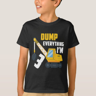 Dump everything I'm 3, Birthday teen boy gift T-Shirt