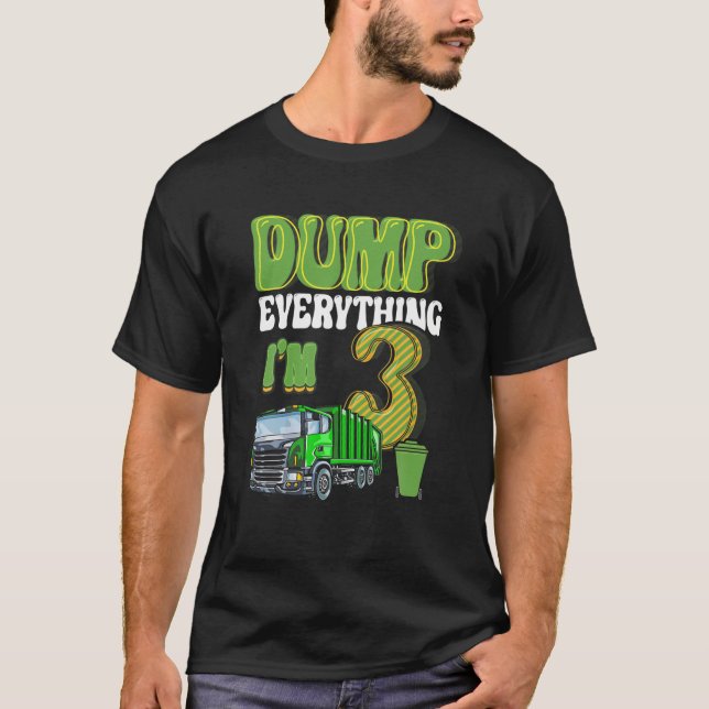 Dump Everything I'm 3 Year Old Garbage Truck 3Rd B T-Shirt (Front)