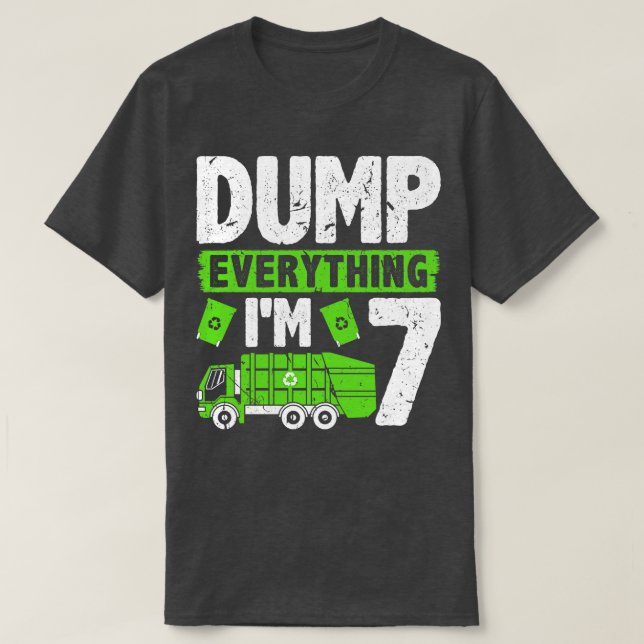 Dump Everything Im 7 Kids Boys Garbage Truck Birth T-Shirt (Design Front)