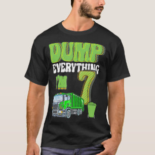 Dump Everything Im 7 Year Old Garbage Truck 7th Bi T-Shirt
