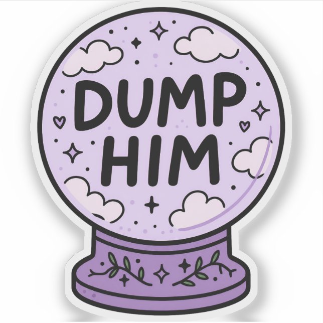 Dump Him Crystal Ball | Soft Witchy Energy Clear  (Front)