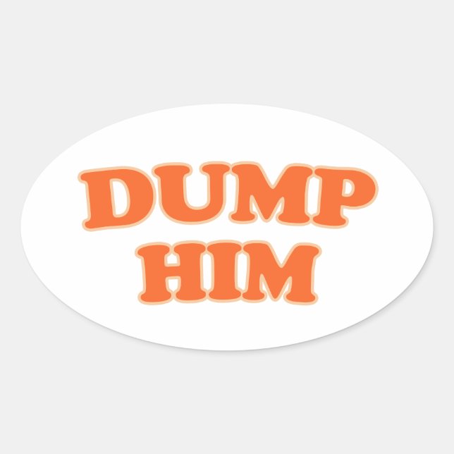 Dump Him Cute Funny Retro Gift Oval Sticker (Front)