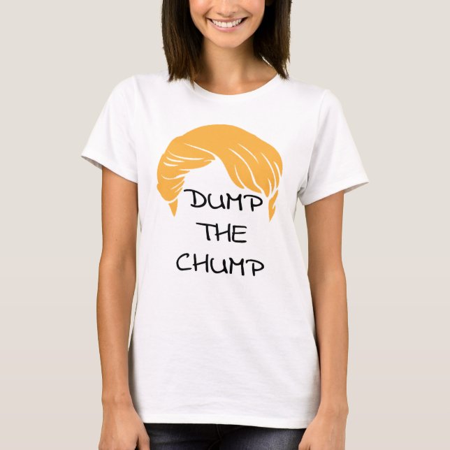Dump The Chump Shirt (Front)