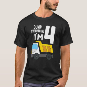 Dump Truck 4th Birthday Dump Everything I'm 4 Birt T-Shirt