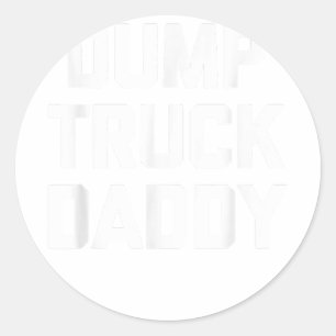 Dump Truck Daddy - Funny Saying Novelty Gay Pride  Classic Round Sticker