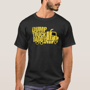 Dump Truck Daddy  T-Shirt