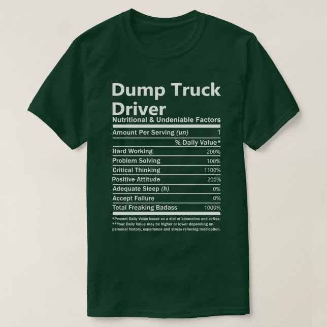 Dump Truck Driver Nutritional and Undeniable Facto T-Shirt (Design Front)